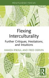 Icon image Flexing Interculturality: Further Critiques, Hesitations, and Intuitions