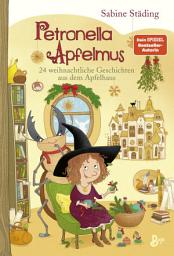 Icon image Petronella Apfelmus - 24 weihnachtliche Geschichten aus dem Apfelhaus (Band 10): Ein Adventskalenderbuch mit der kleinen Apfelhexe – jeden Tag eine neue Geschichte bis Weihnachten!