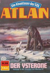 Icon image Atlan 538: Der Ysterone: Atlan-Zyklus "Die Abenteuer der SOL"