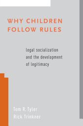 Icon image Why Children Follow Rules: Legal Socialization and the Development of Legitimacy
