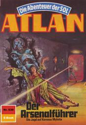 Icon image Atlan 639: Der Arsenalführer: Atlan-Zyklus "Die Abenteuer der SOL"