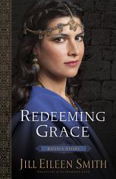 Icon image Redeeming Grace (Daughters of the Promised Land Book #3): Ruth's Story