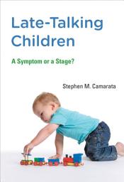 Icon image Late-Talking Children: A Symptom or a Stage?