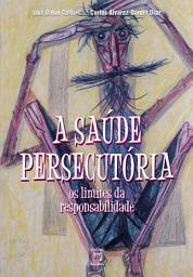 Icon image A saúde persecutória: os limites da responsabilidade