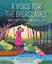 Icon image A Voice for the Everglades: Marjory Stoneman Douglas