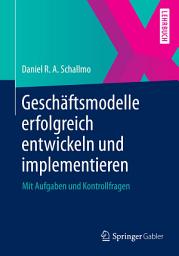 Icon image Geschäftsmodelle erfolgreich entwickeln und implementieren: Mit Aufgaben und Kontrollfragen