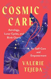 Icon image Cosmic Care: Astrology, Lunar Cycles, and Birth Charts for Self-Care and Empowerment