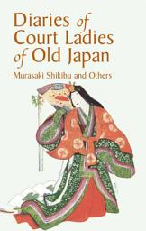 Icon image Diaries of Court Ladies of Old Japan