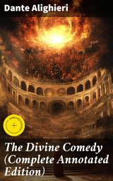 Icon image The Divine Comedy (Complete Annotated Edition): Enriched edition. Annotated Journey Through Hell, Purgatory, and Heaven