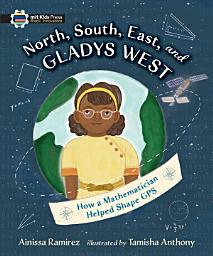 Icon image North, South, East, and Gladys West: How a Mathematician Helped Shape GPS
