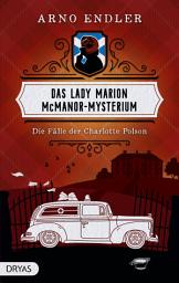 Icon image Das Lady Marion McManor-Mysterium: Die Fälle der Charlotte Polson