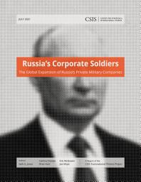 Icon image Russia’s Corporate Soldiers: The Global Expansion of Russia’s Private Military Companies