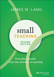 Icon image Small Teaching: Everyday Lessons from the Science of Learning, Edition 2