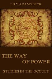 Icon image The Way of Power - Studies In The Occult