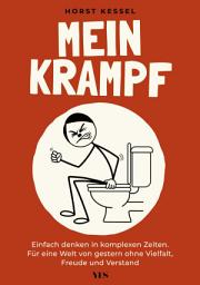 Icon image Mein Krampf: Einfach denken in komplexen Zeiten – für eine Welt von gestern ohne Vielfalt, Freude und Verstand | Die Ratgeber-Parodie gegen den Rechtsruck