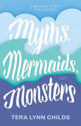 Icon image Myths, Mermaids, and Monsters