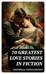 Icon image 70 Greatest Love Stories in Fiction (Historical Novels Edition)