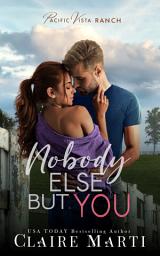 Icon image Nobody Else But You: An Enemies-to-Lovers Contemporary Romance