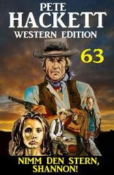 Icon image ​Nimm den Stern, Shannon: Pete Hackett Western Edition 63