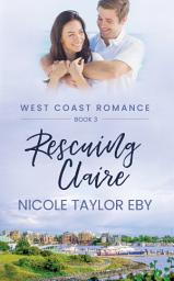 Icon image Rescuing Claire: A closed-door opposites-attract romance