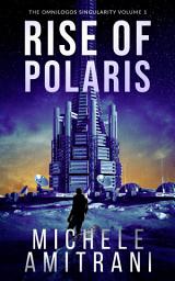 Icon image Rise of Polaris: A Science-Fiction Thriller