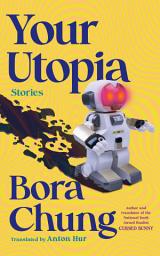 Icon image Your Utopia: Stories