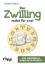 Icon image Der Zwilling redet für zwei: Das gnadenlos ehrliche Horoskop