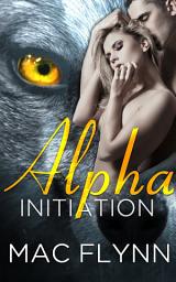 Icon image Alpha Initiation (Alpha Blood #1) (Werewolf Shifter Romance)