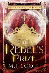 Icon image The Rebel's Prize: A Romantic Fantasy Novel