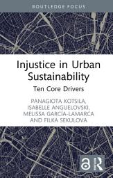 Icon image Injustice in Urban Sustainability: Ten Core Drivers