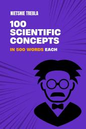 Icon image 100 Scientific Concepts in 500 Words Each
