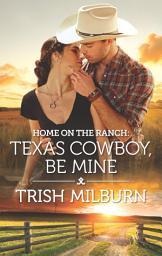 Icon image Home on the Ranch: Texas Cowboy, Be Mine