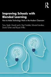 Icon image Improving Schools with Blended Learning: How to Make Technology Work in the Modern Classroom