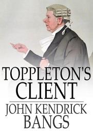 Icon image Toppleton's Client: Or, A Spirit in Exile