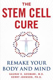 Icon image The Stem Cell Cure: Remake Your Body and Mind