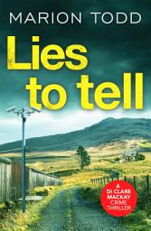 Icon image Lies to Tell: An utterly gripping Scottish crime thriller