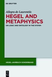 Icon image Hegel and Metaphysics: On Logic and Ontology in the System