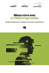 Icon image Mieux vivre avec le TDAH à l'âge adulte: Guide pratique pour s'adapter en toutes circonstances