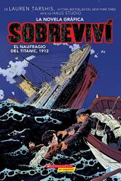 Icon image Sobreviví el naufragio del Titanic, 1912 (Graphix) (I Survived the Sinking of the Titanic, 1912)