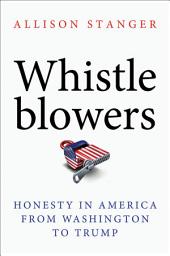 Icon image Whistleblowers: Honesty in America from Washington to Trump