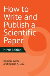 Icon image How to Write and Publish a Scientific Paper: Edition 9