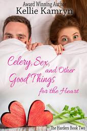 Icon image Celery, Sex, and Other Good Things for the Heart