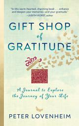 Icon image Gift Shop of Gratitude: A Journal to Explore the Journey of Your Life