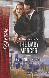 Icon image Little Secrets: The Baby Merger: A Billionaire Boss Workplace Romance