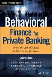 Icon image Behavioral Finance for Private Banking: From the Art of Advice to the Science of Advice, Edition 2