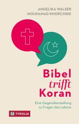 Icon image Bibel trifft Koran: Eine Gegenüberstellung zu Fragen des Lebens