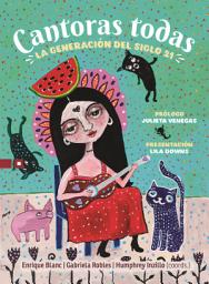 Icon image Cantoras todas: La generación del siglo 21