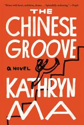 Icon image The Chinese Groove: A Novel