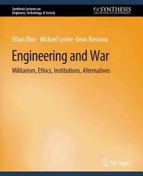 Icon image Engineering and War: Militarism, Ethics, Institutions, Alternatives