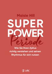 Icon image Superpower Periode: Wie Sie Ihren Zyklus richtig verstehen und seinen Rhythmus für sich nutzen
